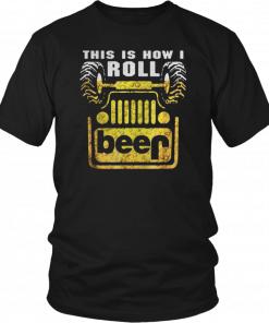 Jeep this is how I roll beer T-Shirt