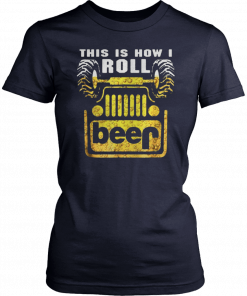 Jeep this is how I roll beer T-Shirt