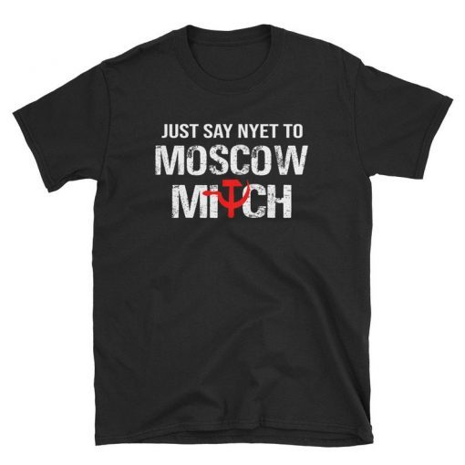 Just Say Nyet To Moscow Mitch Ditch Mctreason 2020 Elections Unisex T-Shirt