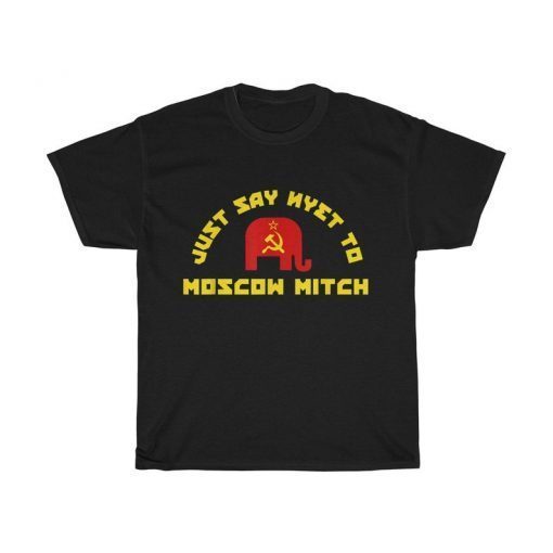 Just Say Nyet To Moscow Mitch T-Shirt