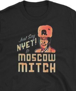 Just say NYET to Moscow Mitch Shirt, moscow mitch Tshirt, mitch mcconnell tshirt, moscow mitch tee, dicth mitch ditch moscow mitch tee shirt