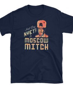 Just say NYET to Moscow Mitch Shirt, moscow mitch Tshirt, mitch mcconnell tshirt, moscow mitch tee, dicth mitch ditch moscow mitch tee shirts