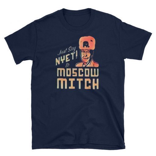 Just say NYET to Moscow Mitch Shirt, moscow mitch Tshirt, mitch mcconnell tshirt, moscow mitch tee, dicth mitch ditch moscow mitch tee shirts
