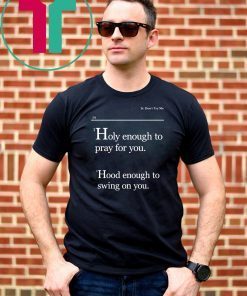 Lovely Mimi Holy Enough To Pray For You Hood Enough To Swing On You Classic T-Shirt