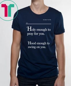 Lovely Mimi Holy Enough To Pray For You Hood Enough To Swing On You Classic T-Shirt