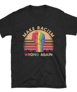 Make Racism Wrong Again Shirt Trump and guns T-Shirt