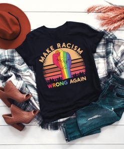 Make Racism Wrong Again Shirt Trump and guns shirts Political Anti Trump T-shirt