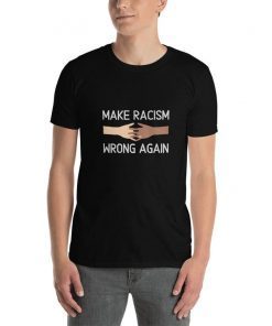 Make racism wrong again Unisex 2019 T-Shirt