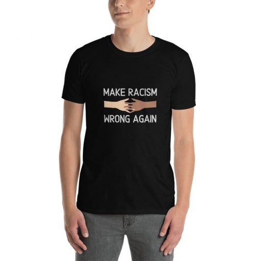 Make racism wrong again Unisex 2019 T-Shirt