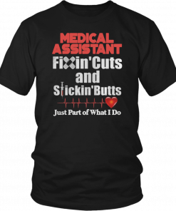 Medical Assistant FixinCuts And StickinButts Just Part Of What I Do T-Shirt