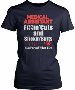 Medical Assistant FixinCuts And StickinButts Just Part Of What I Do T-Shirt