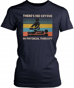 Mens Vintage there’s no crying in physical therapy T-Shirt
