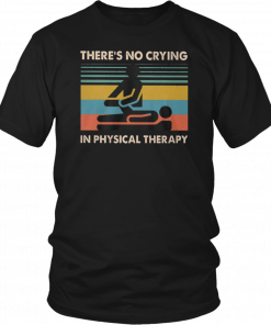 Mens Vintage there’s no crying in physical therapy T-Shirt