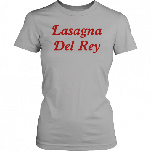 Mens Womens Lasagna Del Rey T-Shirt