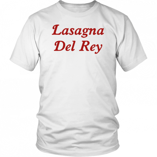 Mens Womens Lasagna Del Rey T-Shirt