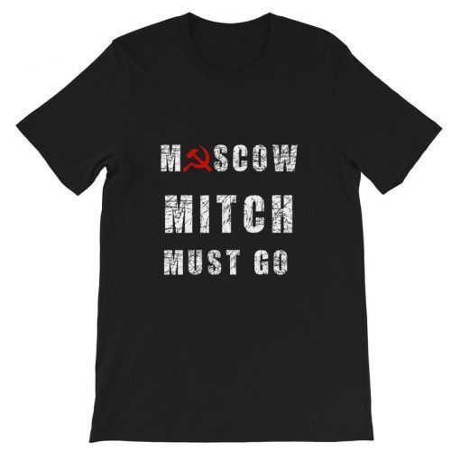 Moscow Mitch Must Go T-Shirt Funny Ditch Moscow Mitch Russia Short Sleeve Unisex T-Shirt