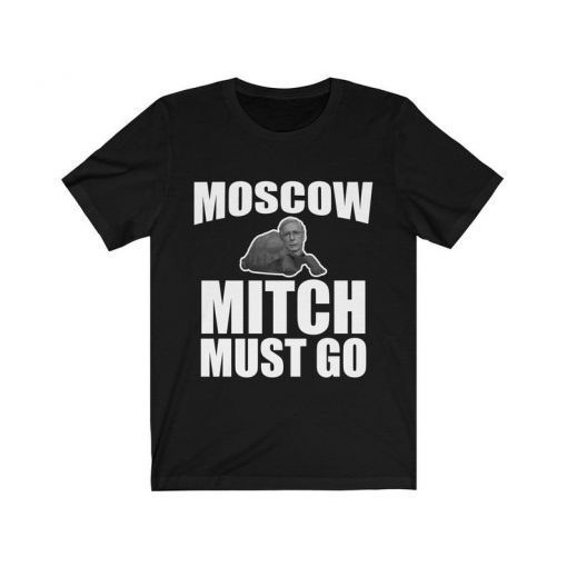 Moscow Mitch Must Go T-Shirt #Moscow Mitch Dicth Mitch Moscow Mitch Reapeal Mitch McConnell Kentucky Mitch Unisex Jersey Tee Shirt
