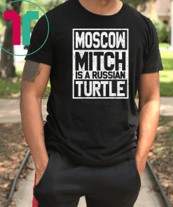 Moscow Mitch Shirt Russian Ditch Turtle Traitor Election Unisex Gift T-Shirt