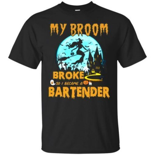 My Broom Broke So I Became A Bartender Halloween Shirt