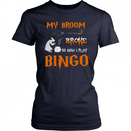 My broom broke so now I play bingo Halloween Tee Shirt