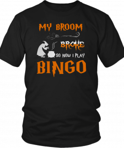 My broom broke so now I play bingo Halloween Tee Shirt