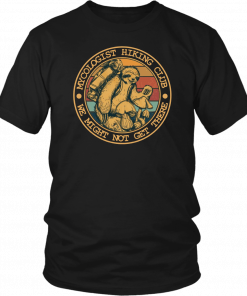 Mycologist Hiking Club We Might Not Get There Sloth T-Shirt