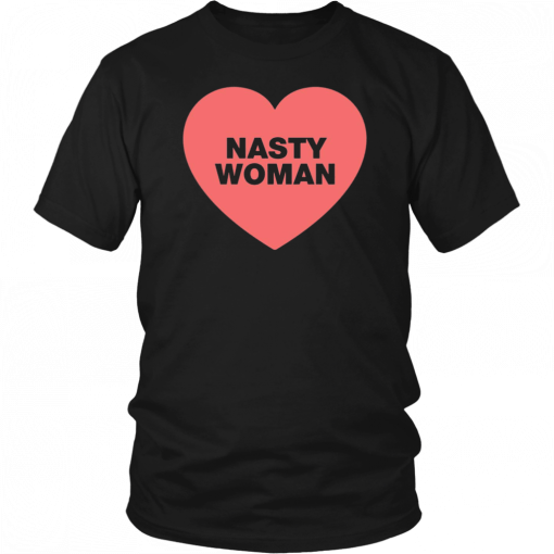 Nasty Woman Heart Unisex T-Shirt