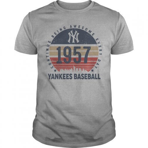 New York Yankees 1957 Continue Being Awesome Everyday Yankees Baseball Shirts