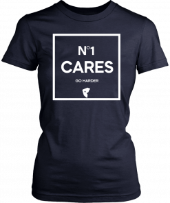 No 1 Cares Go Harder T-Shirt