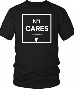 No 1 Cares Go Harder T-Shirt