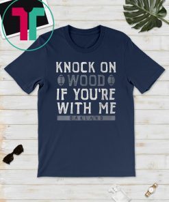 Oakland Football Knock On Wood If You're With Me Unisex T-Shirt