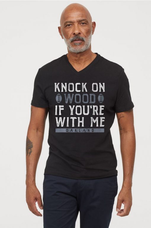 Oakland Football Knock On Wood If You're With Me Unisex T-Shirt