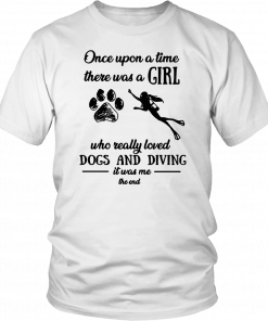 Once upon a time there was a girl who really loved dogs and diving Classic T-Shirt