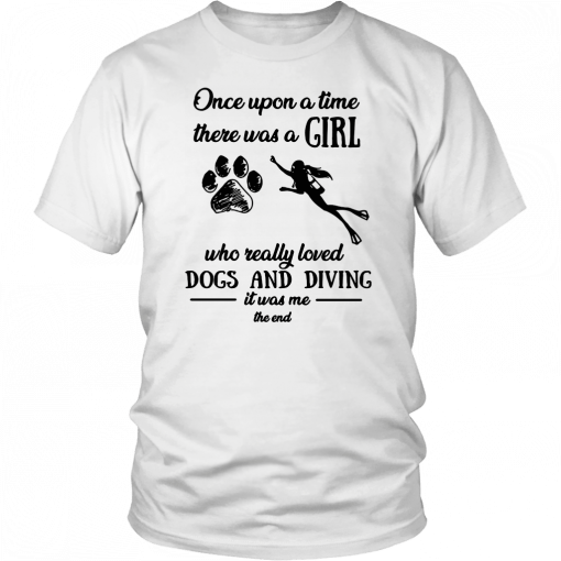 Once upon a time there was a girl who really loved dogs and diving Classic T-Shirt