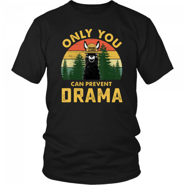 only you can prevent drama shirt