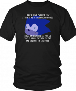 I Have A Brain Parasite That Attracts Me To The Sonic Franchise Gift T-Shirt