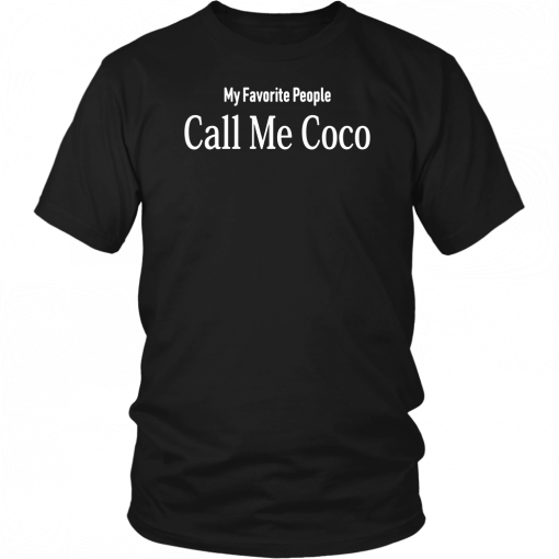 My Favorite People Call Me Coco Unisex T-Shirt