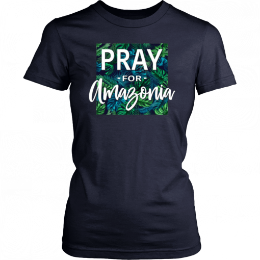 Pray For Amazonia Jungle Green Rainforest Shirt