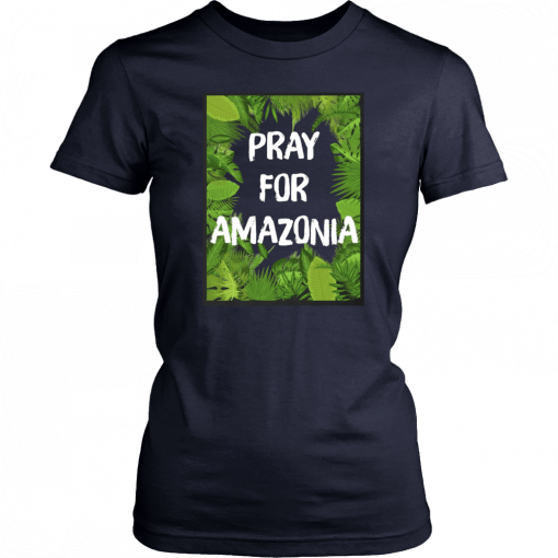 Pray For Amazonia Rainforest Save The Amazon Forest T-Shirt