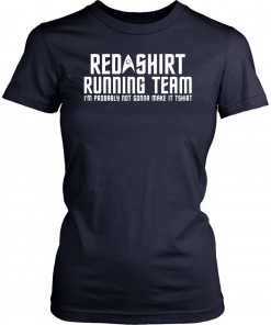 Red shirt running team I'm probably not gonna make it T-Shirt