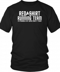 Red shirt running team I'm probably not gonna make it T-Shirt