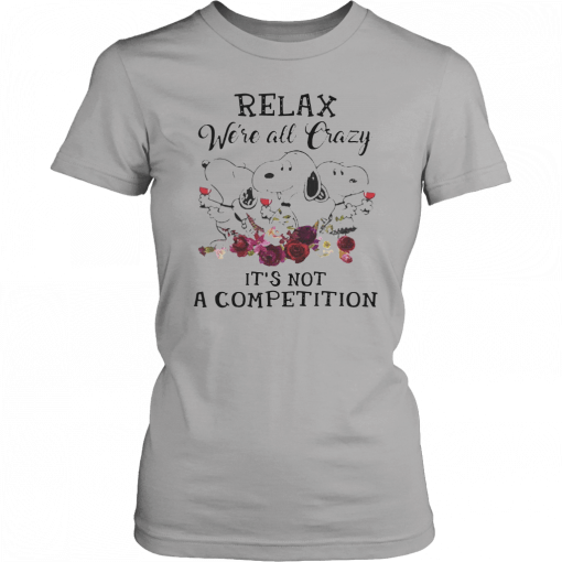 Relax were all crazy its not a competition Snoopy and wine Funny T-Shirt