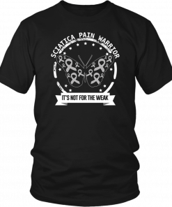 Sciatica Pain Warrior It’s Not For The Weak T-Shirt