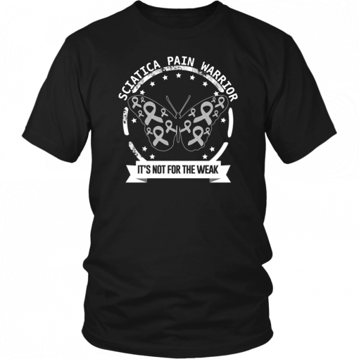 Sciatica Pain Warrior It’s Not For The Weak T-Shirt