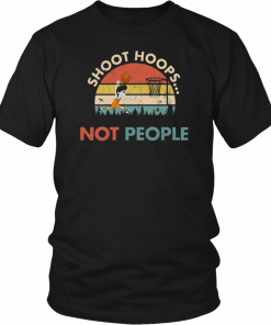Shoot Hoops Not People Vintage T-Shirt