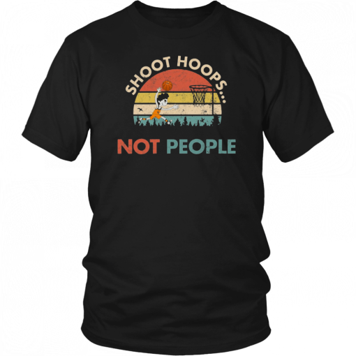 Shoot Hoops Not People Vintage T-Shirt