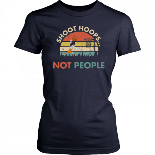 Shoot Hoops Not People Vintage T-Shirt