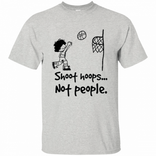 Shoot hoops not people T-Shirt - Image 2