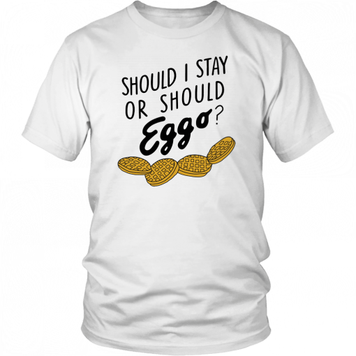 Should I stay or should eggo T-Shirt