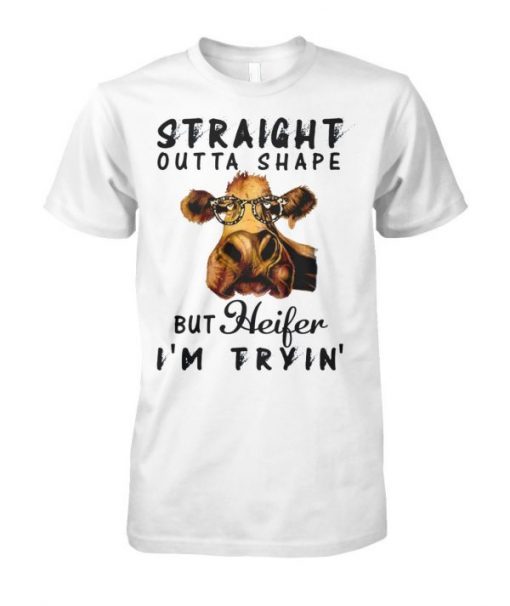 Straight outta shape but heifer I’m tryin’ T-Shirt